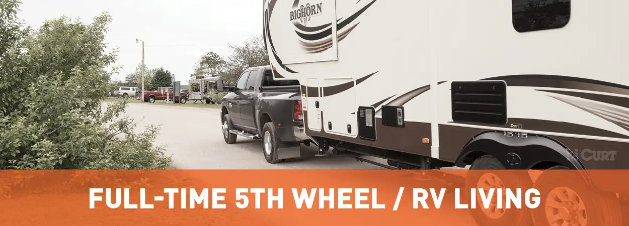 Pro Tips for Living in a 5th Wheel Full Time - CURT